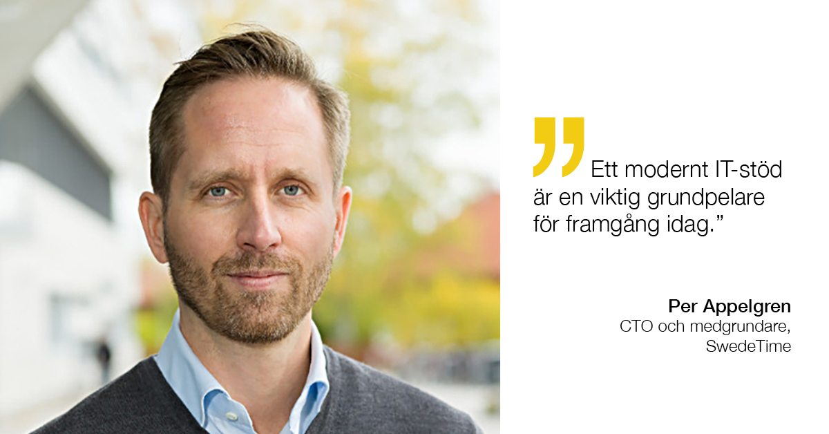 Citat med Per, medgrundare Swedetime: "Ett modernt IT-stöd är en viktig grundpelare för framgång idag.”